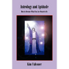 Astrology and Aptitude: How to Become What You Were Meant to Be - Paperback