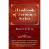 Handbook of Furniture Styles - Being an Abridged Guide to the More Important Historic Styles of Furniture, Especially Intended for Ready Reference, in - Paperback