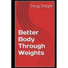 Better Body Through Weights - Paperback