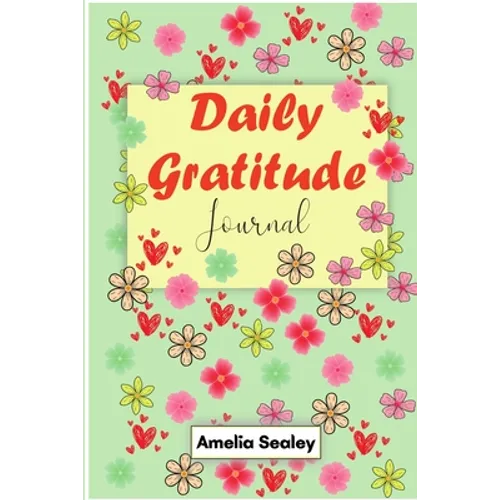 Daily Gratitude Book: Start Everyday with Gratitude, Good Days Start with Gratitude, Practice Gratitude and Mindfulness - Paperback