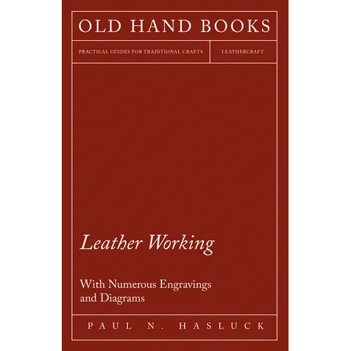 Leather Working - With Numerous Engravings and Diagrams - Paperback