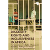Disability Rights and Inclusiveness in Africa: The Convention on the Rights of Persons with Disabilities, Challenges and Change - Paperback