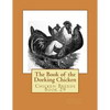 The Book of the Dorking Chicken: Chicken Breeds Book 29 - Paperback