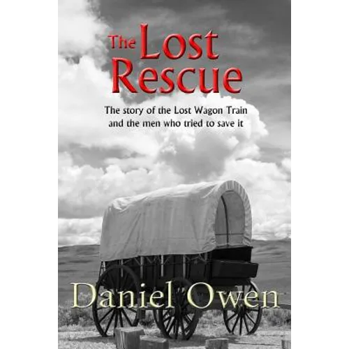 The Lost Rescue: Parallel Diaries of the Advance Party from the Lost Wagon Train of 1853 - Paperback