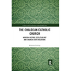 The Chaldean Catholic Church: Modern History, Ecclesiology and Church-State Relations - Paperback
