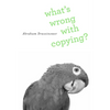 What's Wrong with Copying? - Hardcover