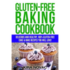 Gluten-Free Baking Cookbook: Delicious and Healthy, 100% Gluten-Free Cake & Bake Recipes You Will Love - Paperback