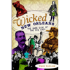 Wicked New Orleans: The Dark Side of the Big Easy - Paperback