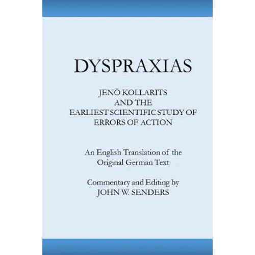Dyspraxias: Jeno Kollarits and the Earliest Scientific Study of Errors of Action - Paperback