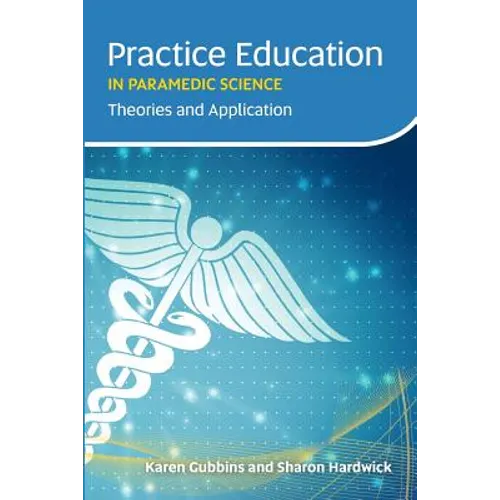 Practice Education in Paramedic Science: Theories and Application - Paperback