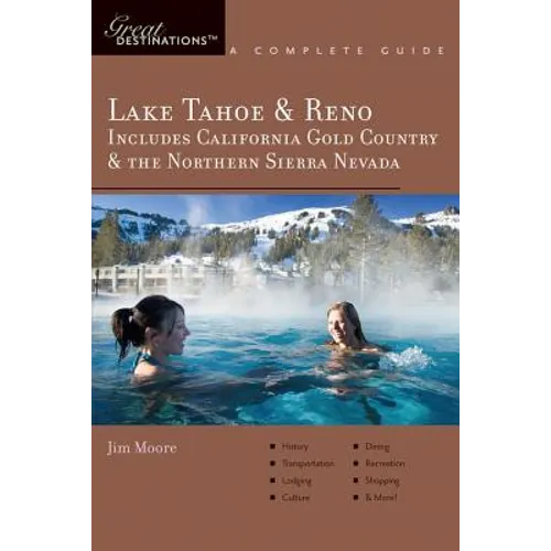 Explorer's Guide Lake Tahoe & Reno: Includes California Gold Country & the Northern Sierra Nevada: A Great Destination - Paperback