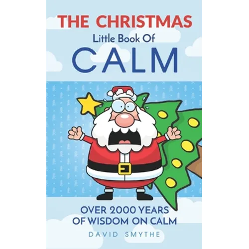 The CHRISTMAS Little Book Of CALM: Fun Christmas Gift Book of Quotations for Family, Friends & Coworkers! - Paperback