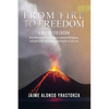 From Fire to Freedom: A Rescripted Edition: Reverberations of childhood in colonized Philippines with opportune post-WWII adulthood in America - Paperback