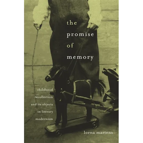 Promise of Memory: Childhood Recollection and Its Objects in Literary Modernism - Hardcover