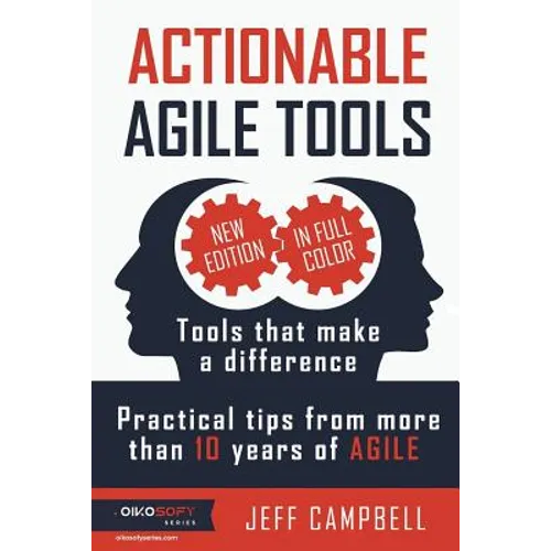 Actionable Agile Tools - Full Color Edition: Tools that make a difference - Practical tips from more than 10 years of Agile - Paperback