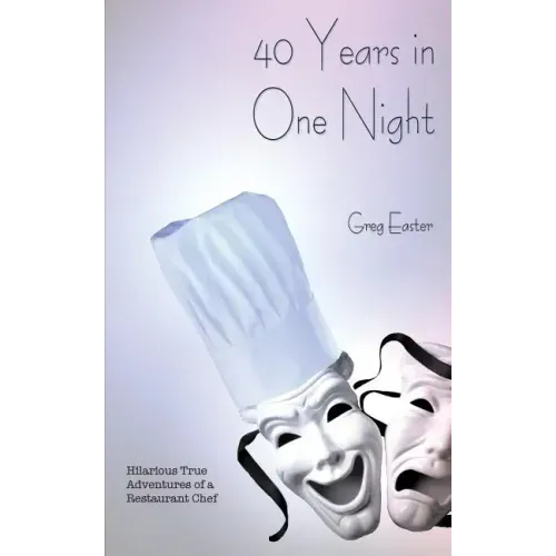 40 Years in One Night - Hilarious True Adventures of a Restaurant Chef - Paperback