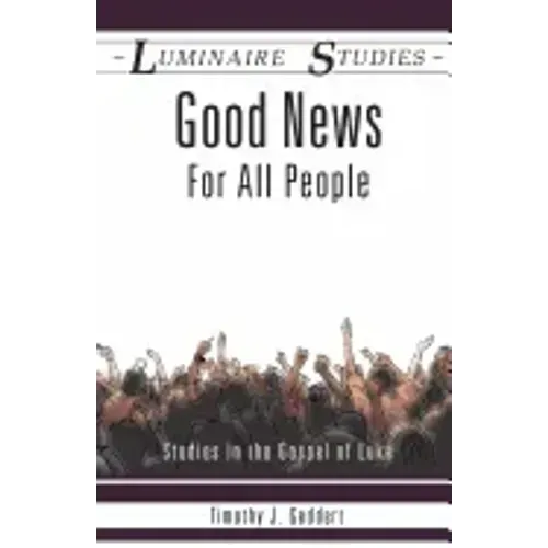 Good News for All People: Studies in the Gospel of Luke - Paperback