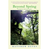 Beyond Spring: Wanderings through Nature - Paperback