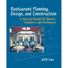 Restaurant Planning, Design, and Construction: A Survival Manual for Owners, Operators, and Developers - Paperback