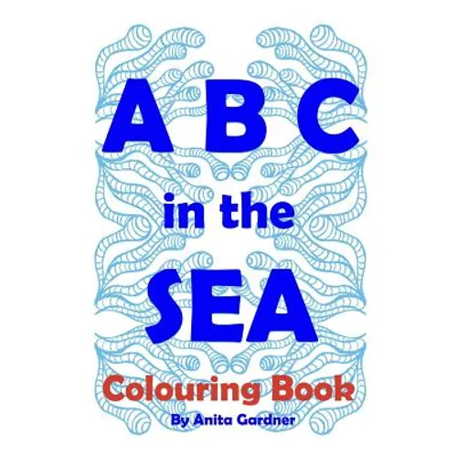 ABC in the SEA: Art, Marine Life Education, Marine Conservation - Paperback