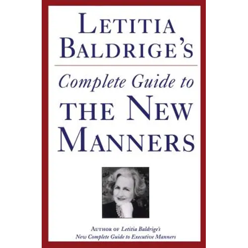 Letitia Baldrige's Complete Guide to the New Manners for the '90s: A Complete Guide to Etiquette - Paperback