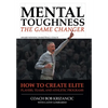 Mental Toughness: The Game Changer: How to Create Elite Players, Teams, and Athletic Programs - Hardcover