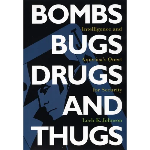 Bombs, Bugs, Drugs, and Thugs: Intelligence and America's Quest for Security - Paperback