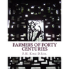 Farmers of Forty Centuries: Permanent Agriculture in China, Korea and Japan - Paperback