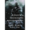 Knights & Freemasons: The Birth of Modern Freemasonry - Paperback