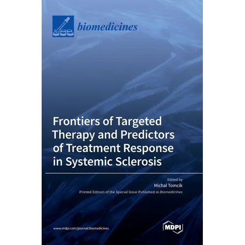 Frontiers of Targeted Therapy and Predictors of Treatment Response in Systemic Sclerosis - Hardcover
