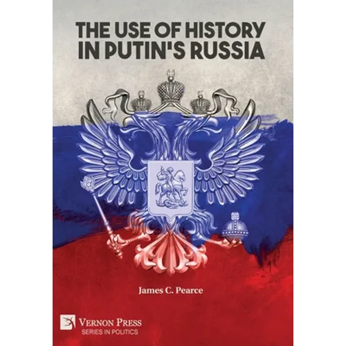 The Use of History in Putin's Russia - Hardcover