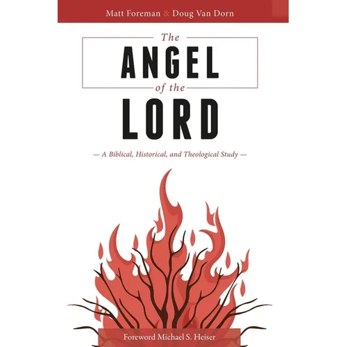 The Angel of the LORD: A Biblical, Historical, and Theological Study - Paperback