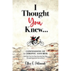 I Thought You Knew...: Confessions of a Chronic Assumer (and How You Can Stop Guessing Your Way Through Important Interactions) - Paperback