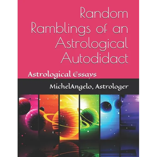 Random Ramblings of an Astrological Autodidact: Astrological Essays - Paperback