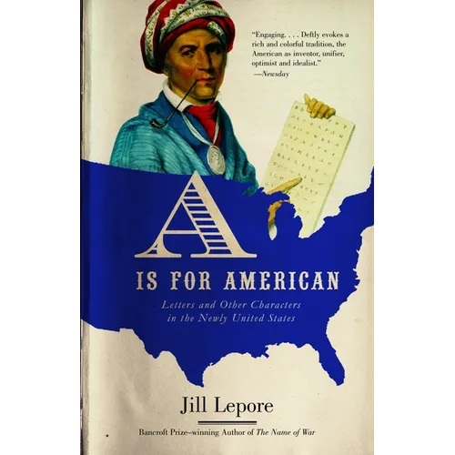 A is for American: Letters and Other Characters in the Newly United States - Paperback