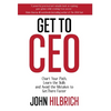 Get To CEO: Chart Your Path, Learn the Skills and Avoid the Mistakes to Get There Faster - Hardcover
