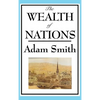 The Wealth of Nations: Adam Smith's Landmark Treatise on Markets and Trade - Hardcover