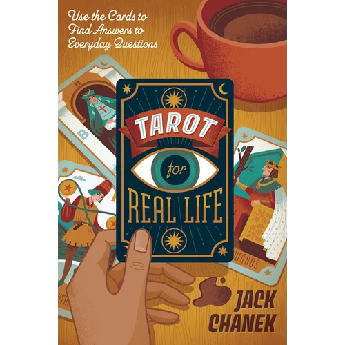 Tarot for Real Life: Use the Cards to Find Answers to Everyday Questions - Paperback