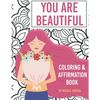 You Are Beautiful: Coloring & Affirmation Book: Relaxation, Encouragement, and Affirmations For Teen Girls: 48 Designs, Measures "8.5 x 11" - Paperback