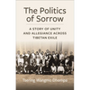 The Politics of Sorrow: Unity and Allegiance Across Tibetan Exile - Paperback