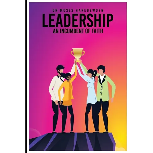 Leadership: An Incumbent of Faith - Paperback