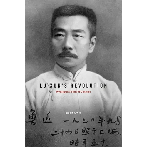 Lu Xun's Revolution: Writing in a Time of Violence - Hardcover