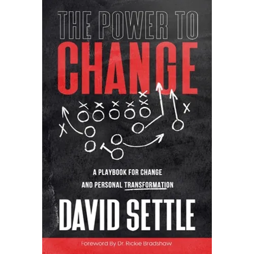 The Power To Change: A Playbook for Change and Personal Transformation - Paperback