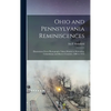 Ohio and Pennsylvania Reminiscences: Illustrations From Photographs Taken Mainly in Mahoning, Columbiana and Beaver Counties, 1880 to 1916 - Hardcover