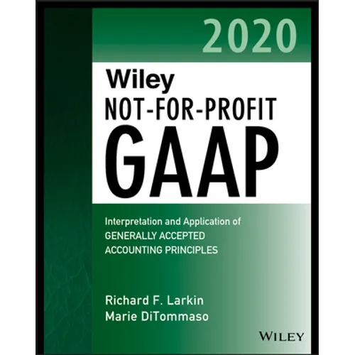 Wiley Not-For-Profit GAAP 2020: Interpretation and Application of Generally Accepted Accounting Principles - Paperback