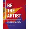Be the Artist: The Interactive Guide to a Lasting Art Career - Hardcover