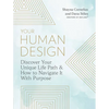 Your Human Design: Use Your Unique Energy Type to Manifest the Life You Were Born for - Paperback
