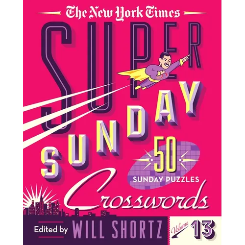 The New York Times Super Sunday Crosswords Volume 13: 50 Sunday Puzzles - Spiral