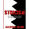 Stoicism: The Stoic Way of Life in a Modern World - Paperback