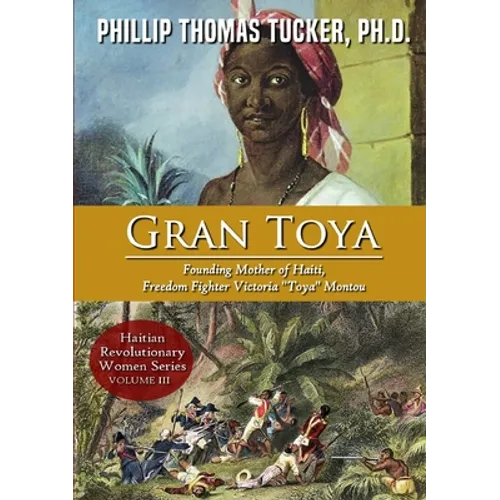 Gran Toya: Founding Mother of Haiti, Freedom Fighter Victoria "Toya" Montou - Paperback
